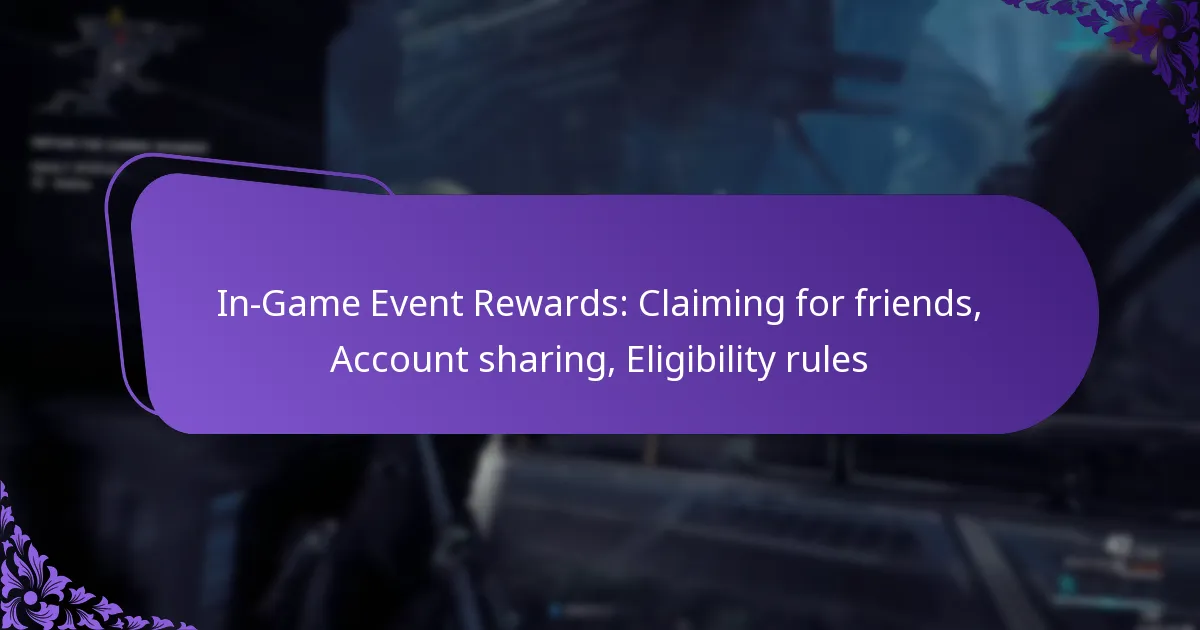 In-Game Event Rewards: Claiming for friends, Account sharing, Eligibility rules