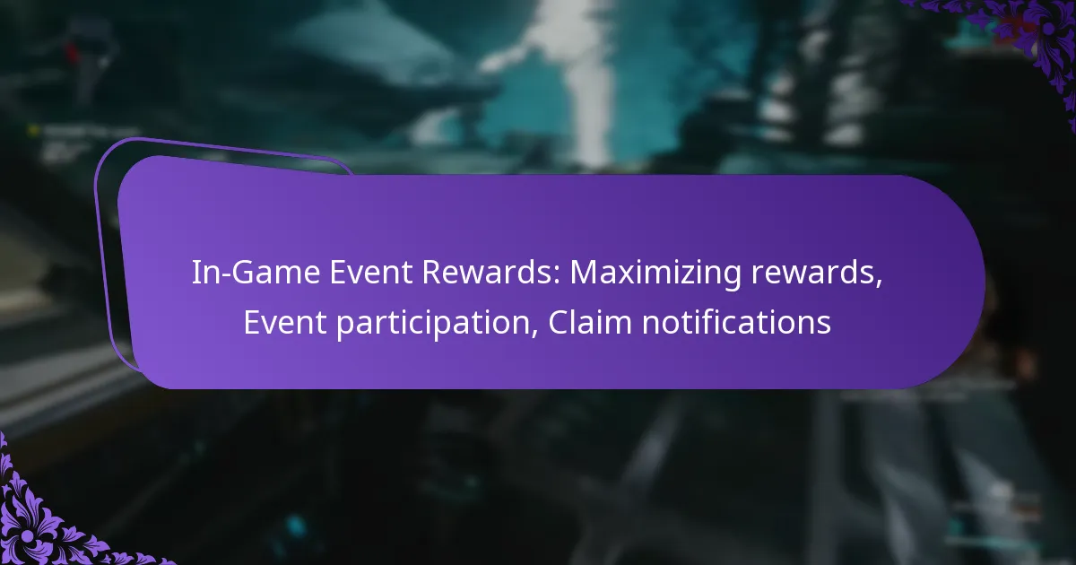 In-Game Event Rewards: Maximizing rewards, Event participation, Claim notifications
