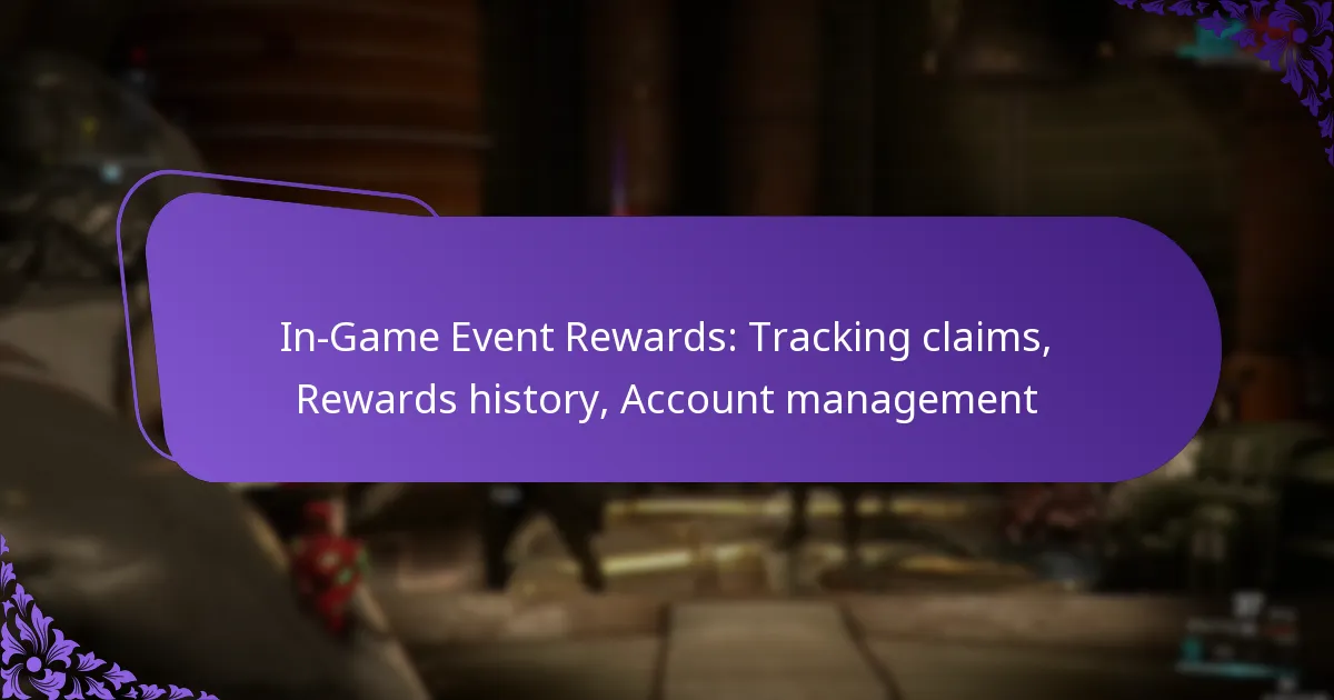 In-Game Event Rewards: Tracking claims, Rewards history, Account management