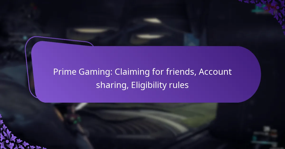 Prime Gaming: Claiming for friends, Account sharing, Eligibility rules