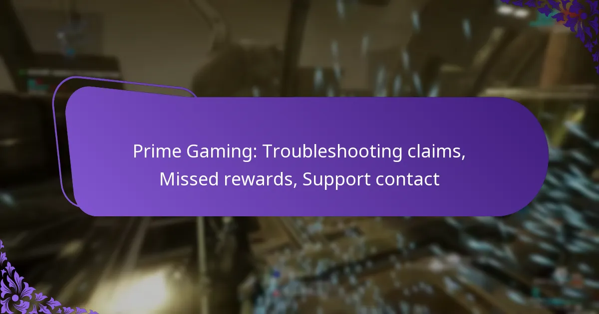 Prime Gaming: Troubleshooting claims, Missed rewards, Support contact