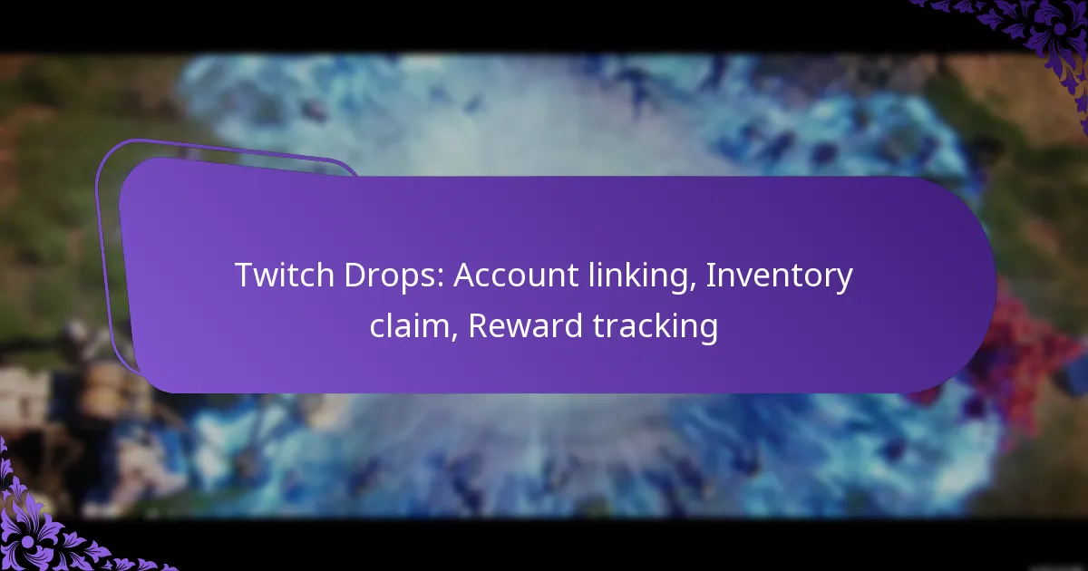 Twitch Drops: Account linking, Inventory claim, Reward tracking