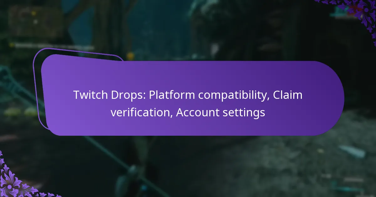 Twitch Drops: Platform compatibility, Claim verification, Account settings