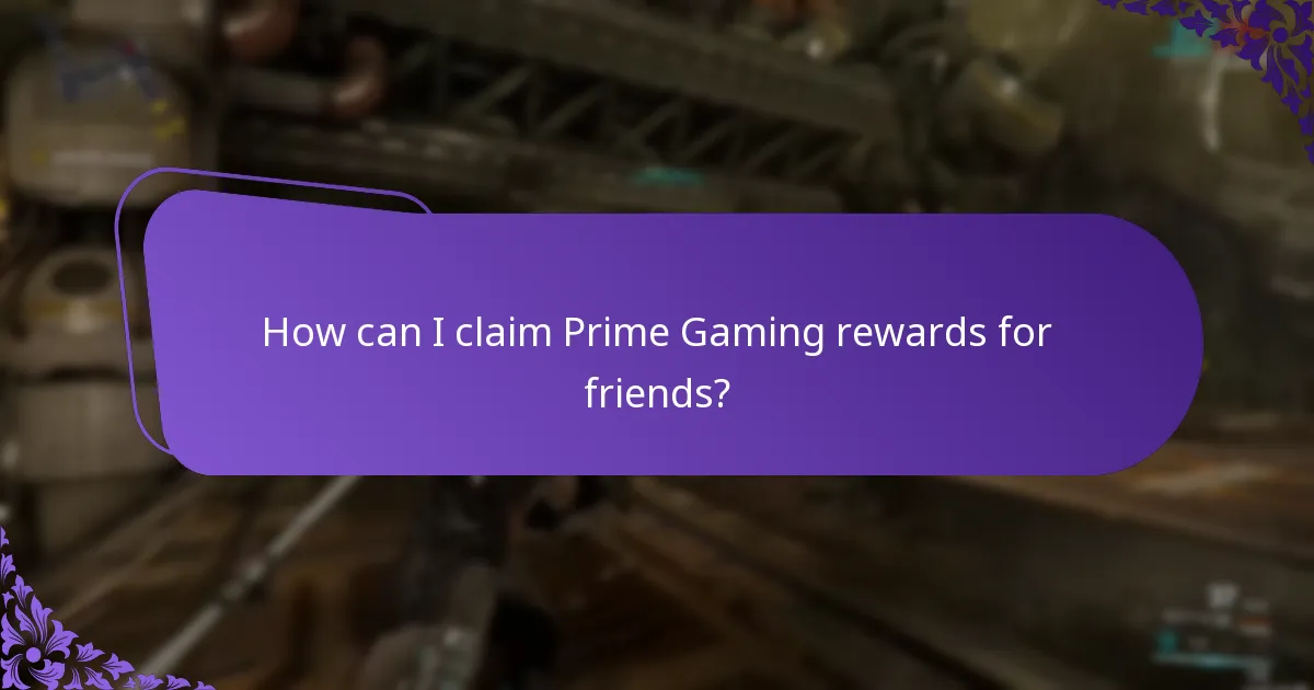 How can I claim Prime Gaming rewards for friends?