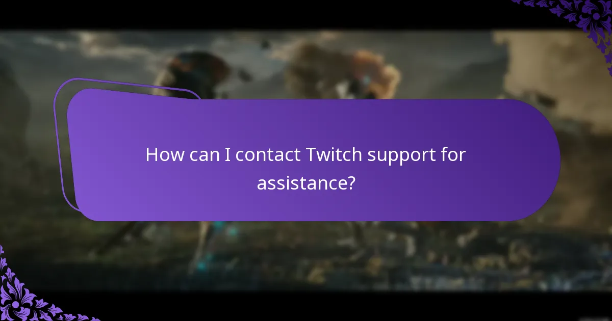 How can I contact Twitch support for assistance?
