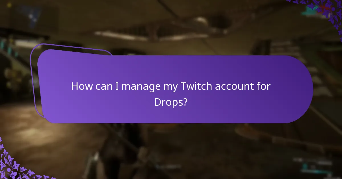 How can I manage my Twitch account for Drops?