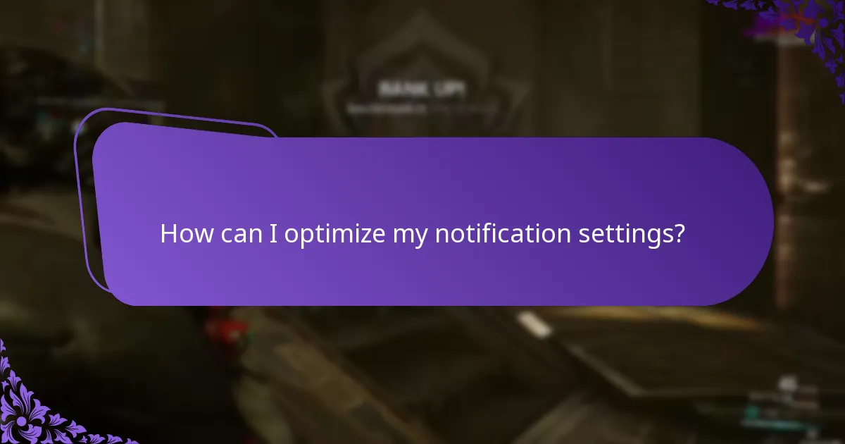 How can I optimize my notification settings?