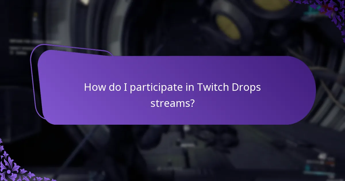 How do I participate in Twitch Drops streams?