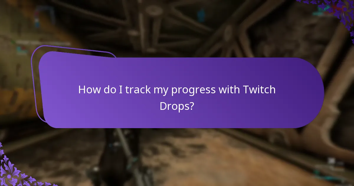 How do I track my progress with Twitch Drops?