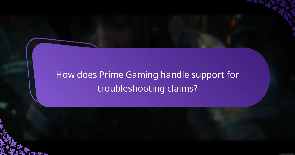 How does Prime Gaming handle support for troubleshooting claims?