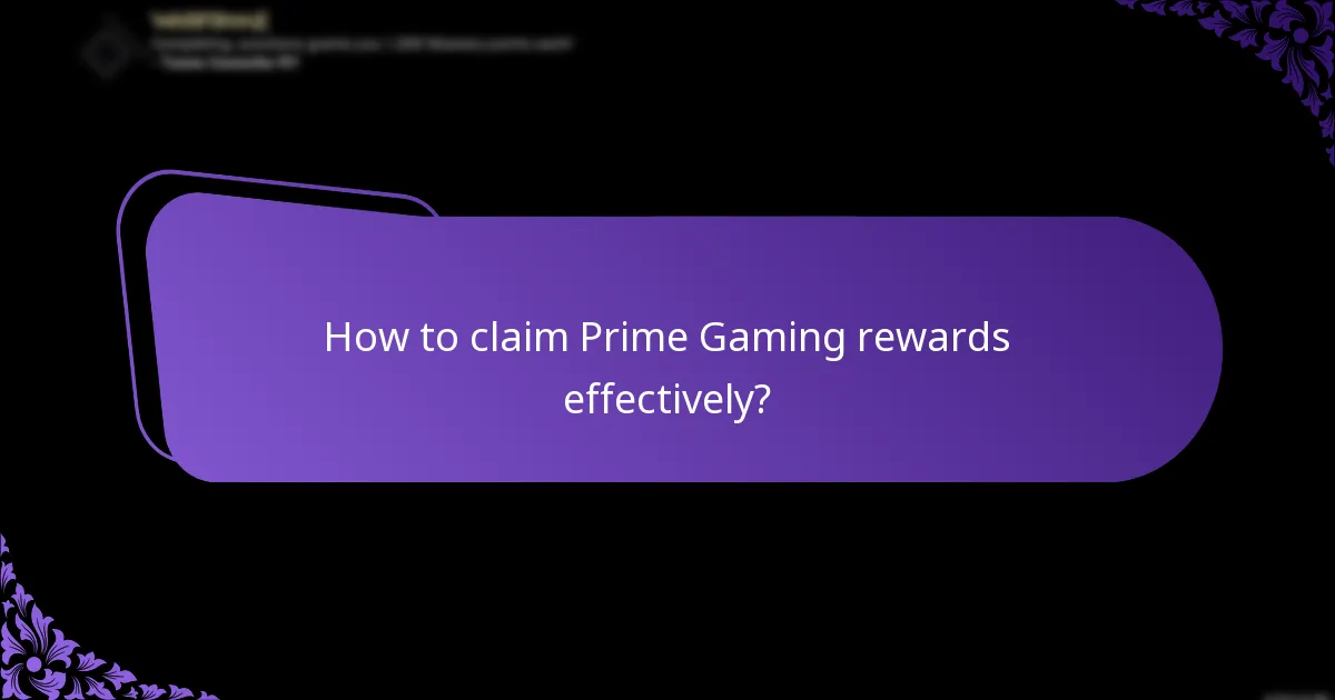 How to claim Prime Gaming rewards effectively?