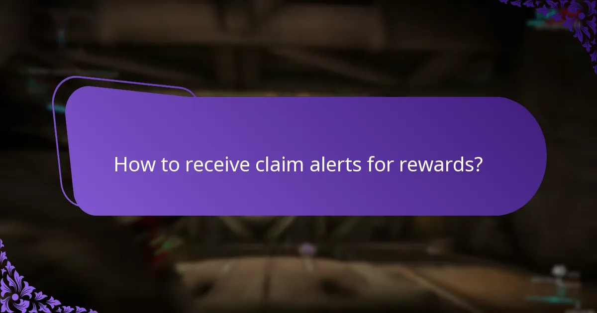 How to receive claim alerts for rewards?