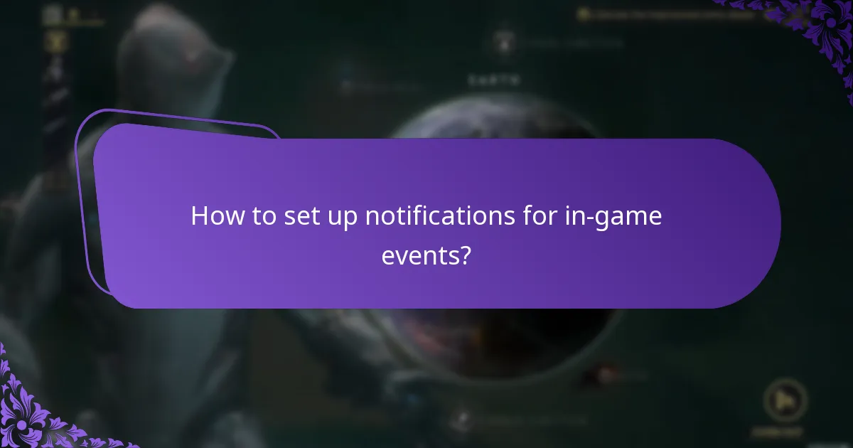 How to set up notifications for in-game events?