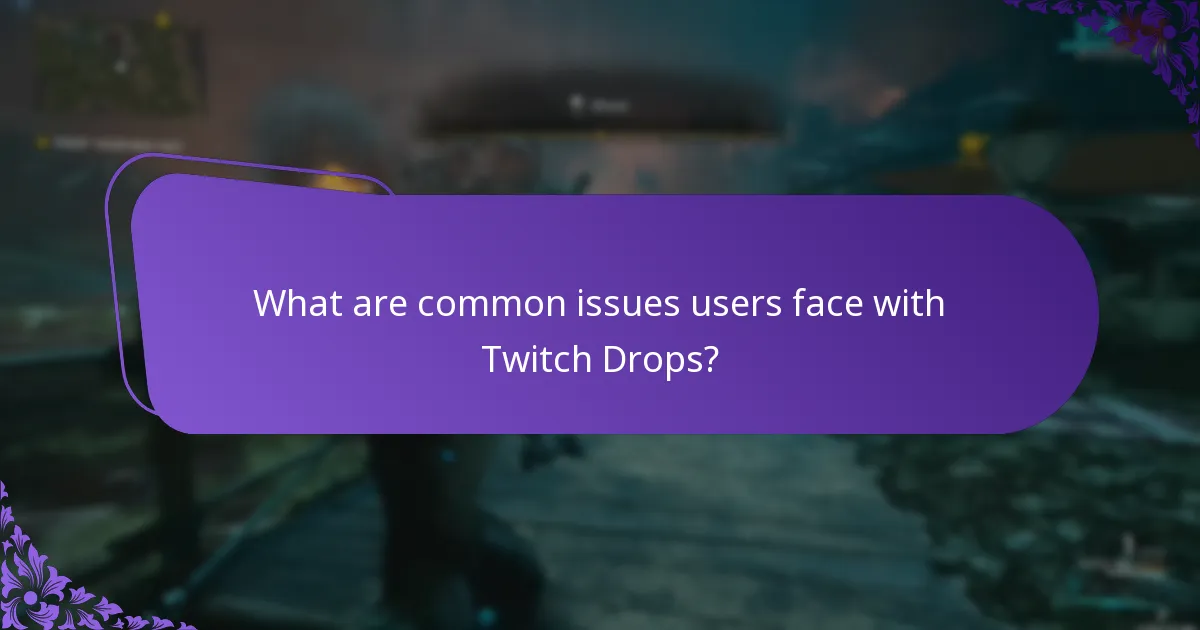 What are common issues users face with Twitch Drops?
