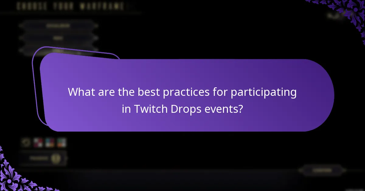 What are the best practices for participating in Twitch Drops events?