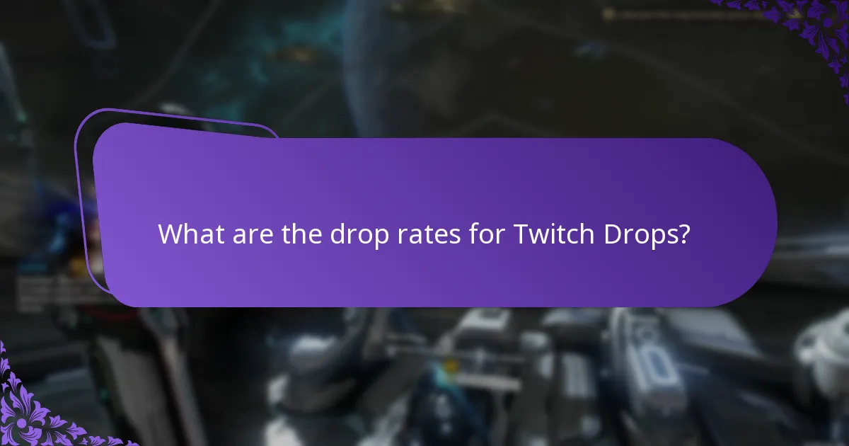What are the drop rates for Twitch Drops?