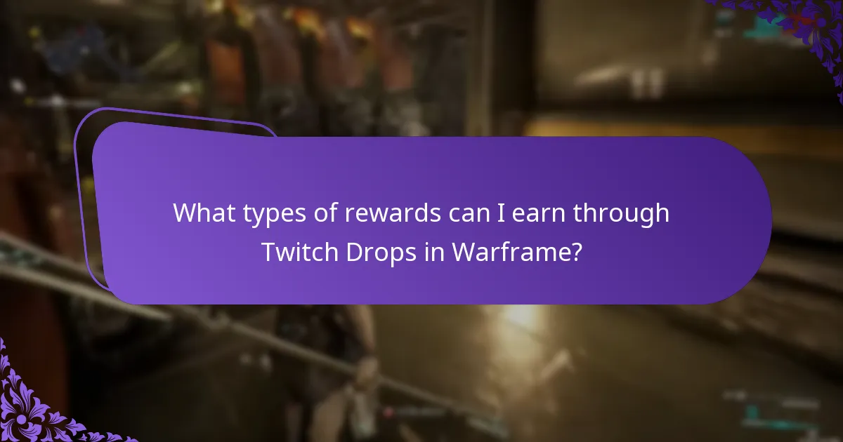 What types of rewards can I earn through Twitch Drops in Warframe?