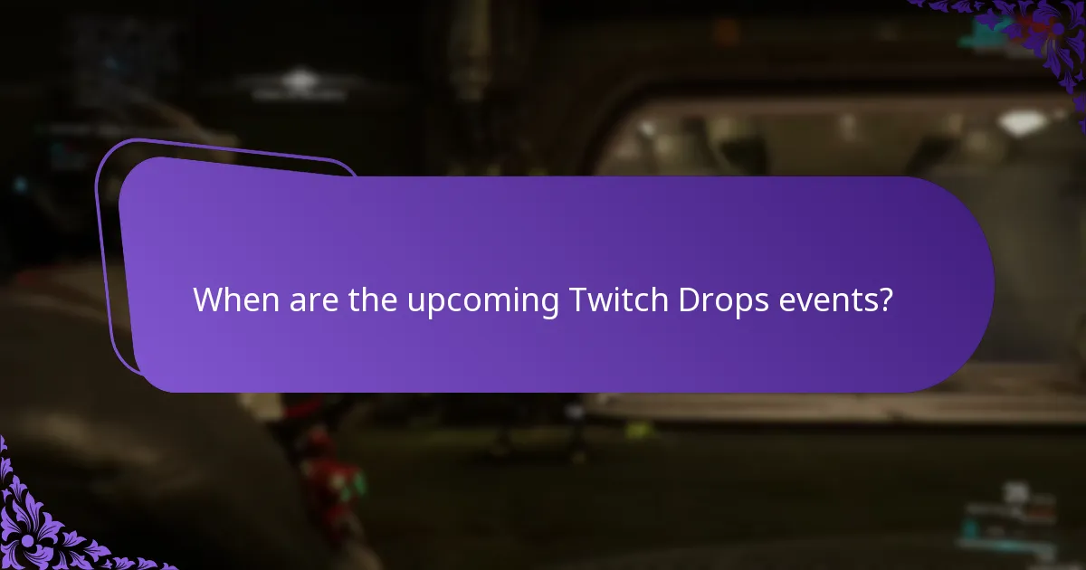 When are the upcoming Twitch Drops events?