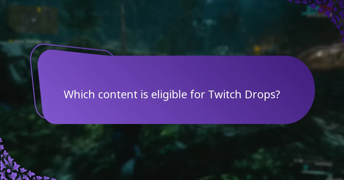 Which content is eligible for Twitch Drops?