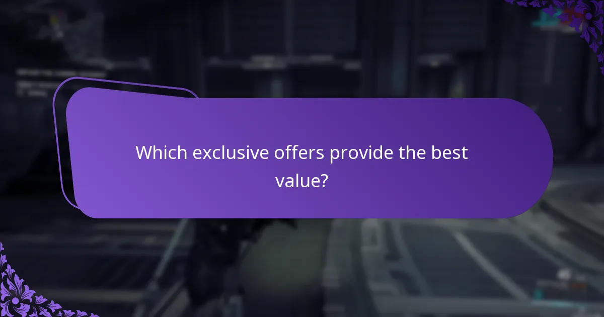 Which exclusive offers provide the best value?