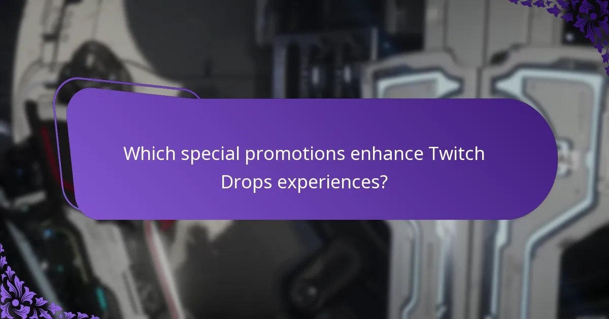 Which special promotions enhance Twitch Drops experiences?